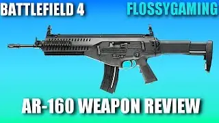 Battlefield 4 - AR-160 Assault Rifle Review - (New or Deja-Vu?)