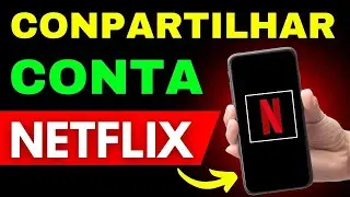 COMO COMPARTILHAR CONTA OU PERFIL DA NETFLIX