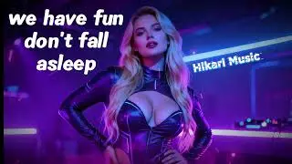 We Have Fun (Don&rsquo;t Fall Asleep) &ndash; Hikari Music | DJ Remix