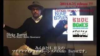 RUDE BONES アルバムに参加のDICKY BARRETよりコメント