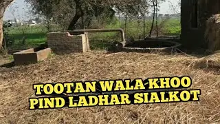 Tootan Wala Khoo//Darya Dil Sardar//Pind*Ladhar*Teh/Sialkot//Sanjha Punjab