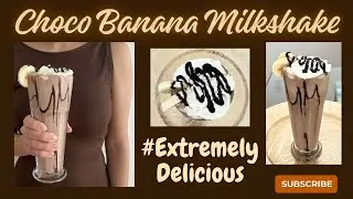 CHOCO BANANA MILKSHAKE - EXTREMELY DELICIOUS