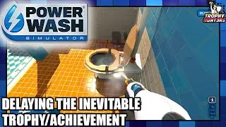 PowerWash Simulator - Delaying the Inevitable Trophy/Achievement
