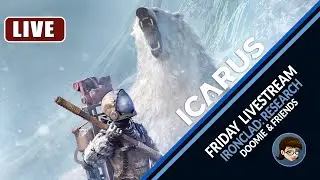Icarus 1.0 | Ironclad: Research Livestream | Doomie Gaming & Friends