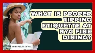 What Is Proper Tipping Etiquette At NYC Fine Dining? - Learn About New York