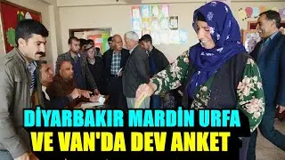 Diyarbakır, Mardin, Urfa ve Van&rsquo;da 6 bin kişiyle dev anket