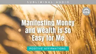 Manifesting Money and Wealth is So Easy for Me - Extremely Powerful Subliminal Affirmations