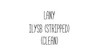 LANY - ILYSB (Stripped, Clean)