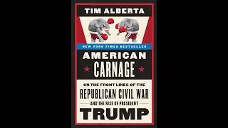 American Carnage by Tim Alberta | American Politics | Full Summary