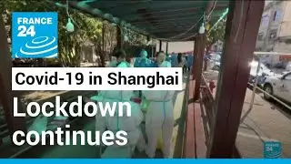 Shanghai reports three deaths among COVID patients as lockdown continues &bull; FRANCE 24 English