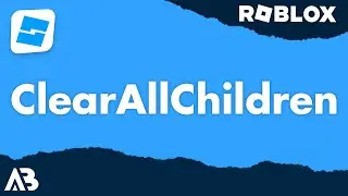 ClearAllChildren - Roblox Scripting Tutorial