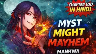 Myst Might Mayhem Manhwa chapter 100 Explained in Hindi | Full Story Recap