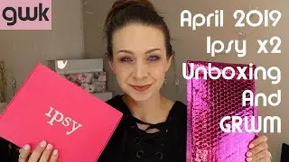 April 2019 Ipsy Glam Bag + Glam Bag Plus Unboxing + First Impressions | Chatty GRWM