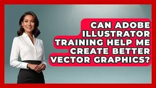 Can Adobe Illustrator Training Help Me Create Better Vector Graphics? | Design Tool Unlocked News