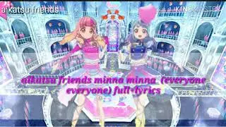 Aikatsu friends minna minna  みんなみんな (everyone everyone) full+ lyrics pure pallette #aikatsufriends