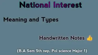 National Interest || Meaning and types (SEM 5th NEP) 