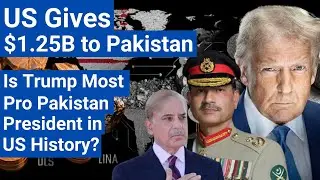 US Funding Pakistan Again? US Gives $1.25B to Pakistan | Is Trump the Most Pro-Pakistan President?