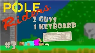 2 Guys 1 Keyboard #3 - PoleRiders