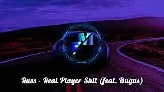 Russ - Real Player Shit (feat. Bugus)