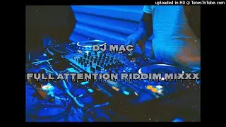 dj mac _ Full Attention Riddim mixxx