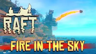 Raft: Chapter 2 - #3 - Fire in the Sky! (Raft Multiplayer Gameplay)