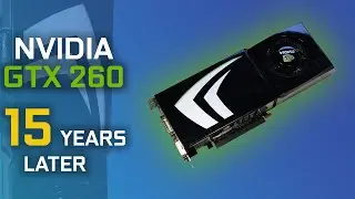 NVIDIA GTX 260 896MB - 15 YEARS LATER