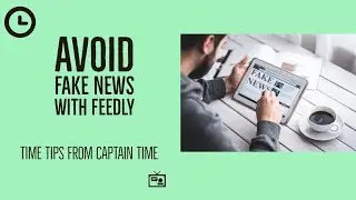 Avoid Fake News with Feedly 📰 | Captain Time 🕒