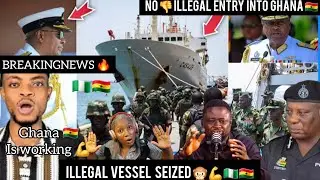 BREAKINGNEWS🔥😳HEY!GHANA🇬🇭NAVAL AUTHORITY ILLEGAL VESSEL AT THE BORDER