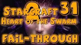 An RTS Scrub's FAIL-Through - Starcraft 2: Heart of the Swarm - Episode 31 (Heart of the Swarm)