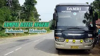 PERJALANAN MENEMBUS BATAS NEGERI! Naik Bus Antar Negara | Trip Bus Damri Royal Class ke Kuching