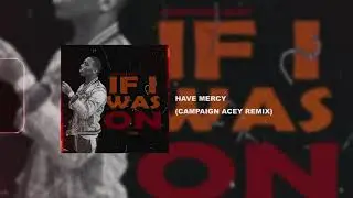 CHLOE - HAVE MERCY (CAMPAIGN ACEY REMIX)