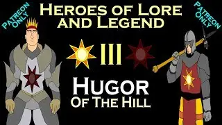 Heroes of Lore and Legend: Part III - Hugor of the Hill (ASOIAF)