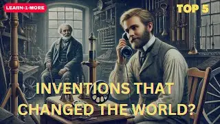 TOP 5  INFLUENTIAL INVENTIONS THAT CHANGED THE WORLD!