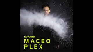 Maceo Plex - Mind On Fire (DJ-Kicks)