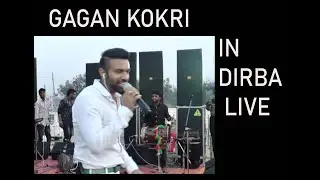 GAGAN KOKRI IN DIRBA LIVE