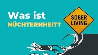Was ist Nüchternheit? - Inspiration für ein glückliches nüchternes & freies Leben!