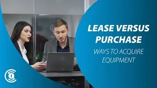 Lease vs. Purchase | Ways to Acquire Equipment