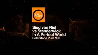 Sied van Riel vs Standerwick - In A Perfect World (Solarstone Pure Mix) [Pure Trance]