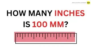 How many inches is 100 mm ? || QnA Explained
