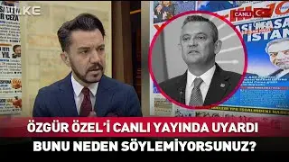 Özgür Özel'i Canlı Yayında Uyardı! Bunu Neden Söylemiyorsunuz?