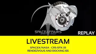 Spacex/NASA - CRS SPX-33 - Rendezvous & Docking ISS - August 25, 2025