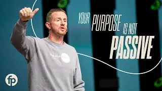 Your Purpose is Not Passive | Pastor Zac Stephens