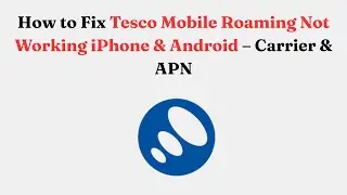 Как исправить ошибку &laquo;Tesco Mobile Roaming&raquo; на iPhone и Android &mdash; оператор и APN