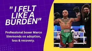 Boxing Through Pain - Professional Boxer Marco Simmonds on Adoption, Loss & Recovery 