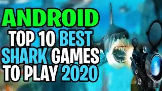 TOP 10 Android SHARK Games In 2020 | Shark Gameplay