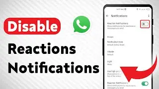 How to Disable Reactions Notifications In WhatsApp (Updated)