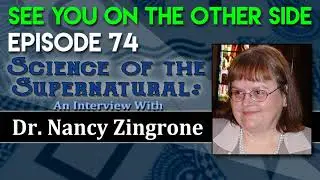 Episode 74 &ndash; Science of the Supernatural: An Interview with Dr. Nancy Zingrone