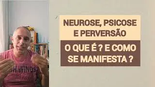 O QUE &Eacute; NEUROSE, PSICOSE E PERVERS&Atilde;O NA PSICAN&Aacute;LISE? @vagnerlapenta