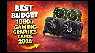✅Best Budget 1080p Gaming Graphics Cards 2026: Top 5 GPUs for 1080p Gaming Tested & Reviewed