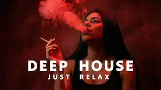 Smoke Mood — Just Relax | Deep House Mix 2026 | Chill | Night Vibes | Stress Relief #3